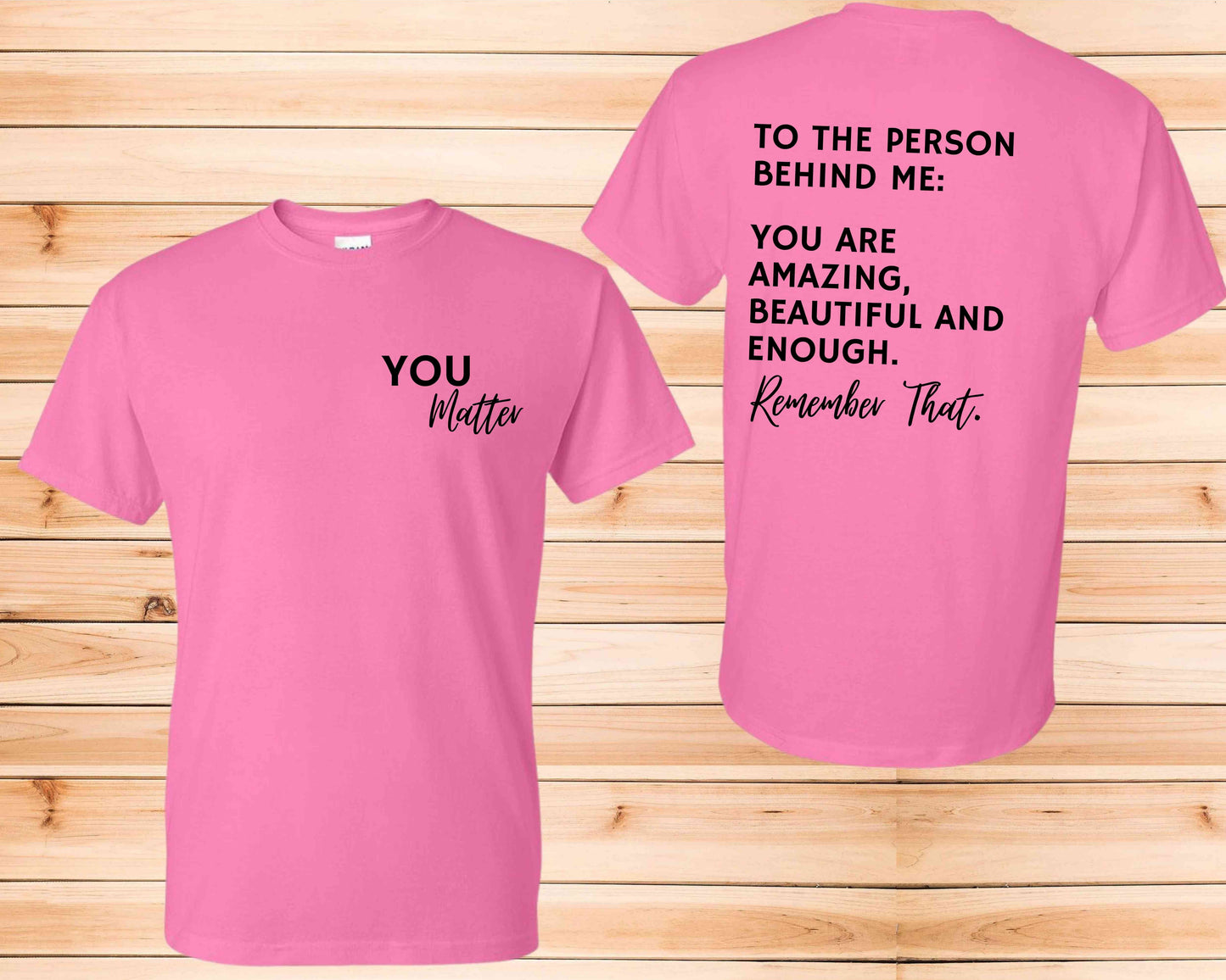 "You Matter" You Are Enough T-Shirt. A motivational affirmation tee with an uplifting quote, perfect for everyday wear or thoughtful gifts