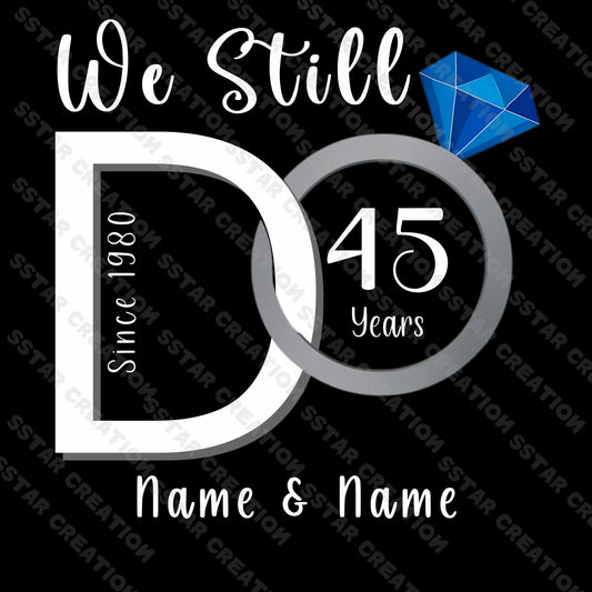We Still Do Anniversary T-Shirt, Celebrate your years of love with this Shirt. A perfect anniversary gift for couples, vow renewals, and milestone parties