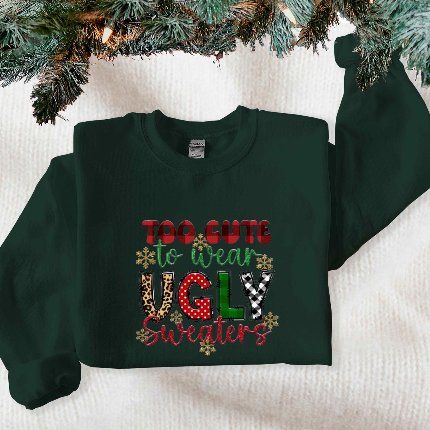 Too cute to wear ugly sweaters, humor sweater, Christmas sweater