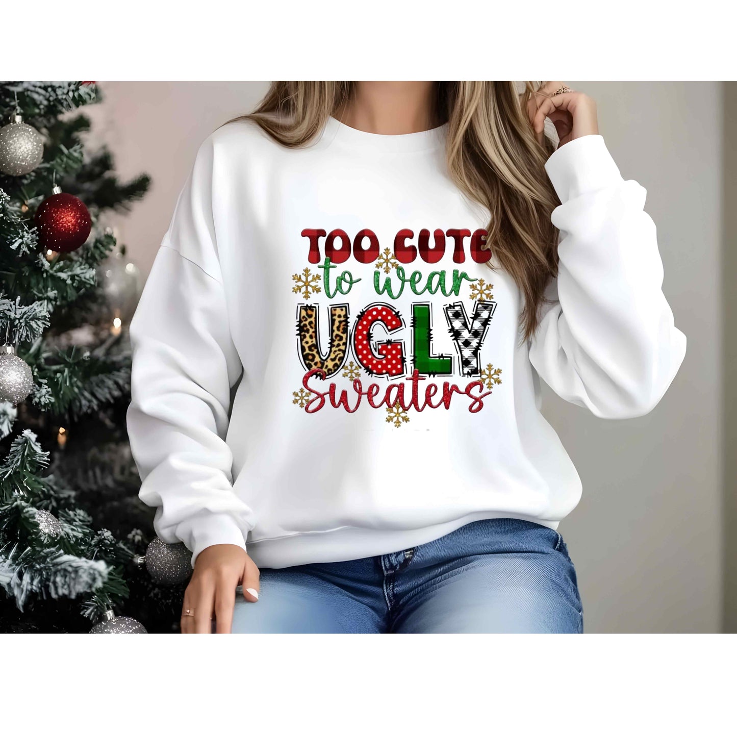 Too cute to wear ugly sweaters, humor sweater, Christmas sweater