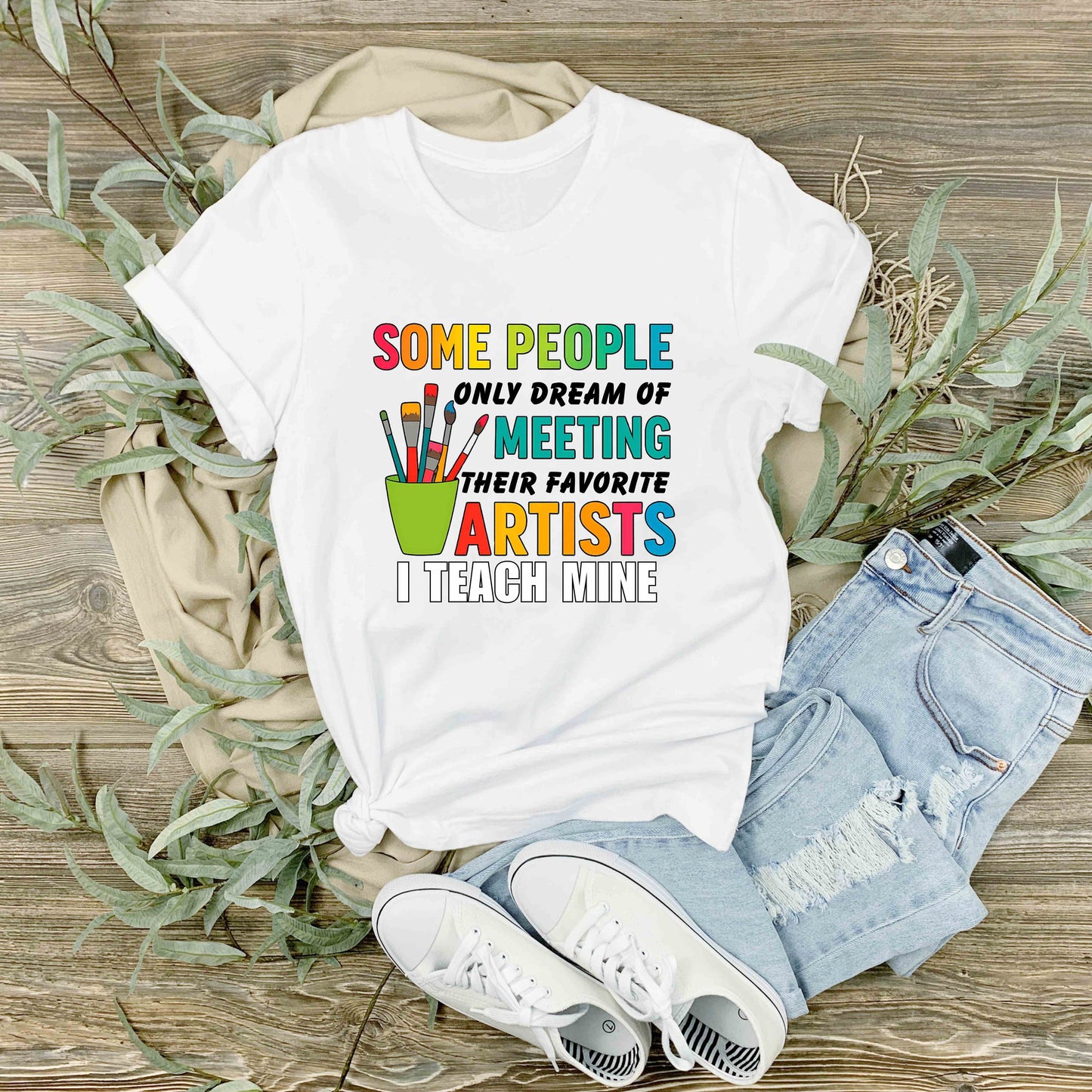 Some People Dream of Meeting Artists "I Teach Mine" Shirt – Teacher Appreciation Gift – Colorful Art Class Graphic Tee