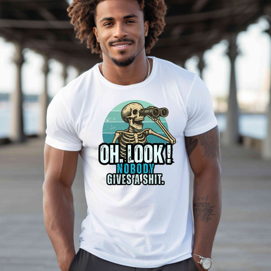 Oh Look Nobody Gives A Shit Unisex Tee, Funny Shirt